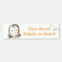 Slow down!Elderly on board Bumper Sticker