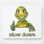 Slow Down ! Mouse Mats