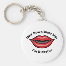 Slow Down Sugar Lips, I’m Diabetic Key Chains