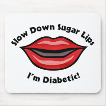 Slow Down Sugar Lips, I’m Diabetic Mouse Pads