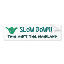 SLOW DOWN! this ain't the mainland