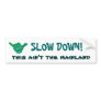SLOW DOWN! this ain't the mainland