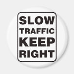 Slow Traffic Keep Right! Fridge Magnets