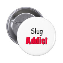 Slug Addict Pinback Buttons