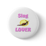 Slug Lover buttons