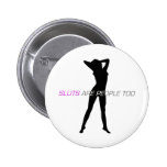 Sluts Are People Too Buttons