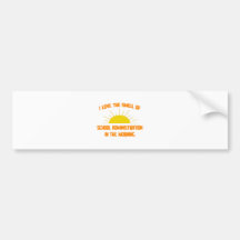 Smell of School Administration in the Morning Bumper Sticker