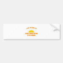 Smell of School Administration in the Morning Bumper Stickers