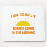 Smell of Science Class in the Morning Mouse Pads