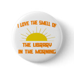 Smell of The Library in the Morning buttons