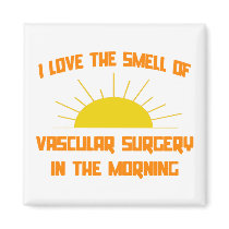 Smell of Vascular Surgery in the Morning Refrigerator Magnet