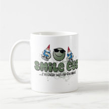 smile cuz... I'm chillin with my Gnomies! Coffee Mug