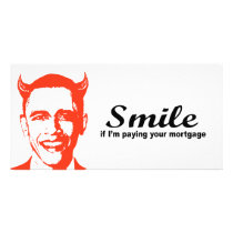 Smile if I'm paying your mortgage Custom Photo Card