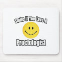 Smile If You Love a Proctologist mousepads