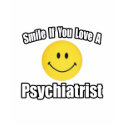 Smile If You Love a Psychiatrist t-shirts