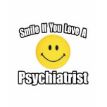 Smile If You Love a Psychiatrist t-shirts