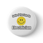 Smile If You Love an Electrician Buttons
