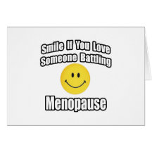 Smile If You Love Someone Battling Menopause Card