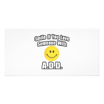Smile If You Love Someone With A.D.D Custom Photo Card