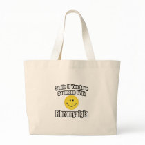 Smile If You Love Someone With Fibromyalgia Tote Bags