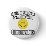 Smile If You Love Someone With Fibromyalgia buttons