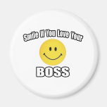 Smile If You Love Your Boss Magnet