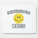 Smile If You Love Your Boss Mousepad
