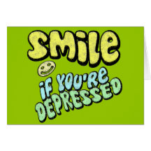 Smile if You're Depressed Greeting Cards