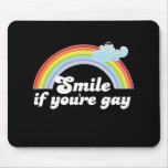 SMILE IF YOU'RE GAY MOUSE PADS