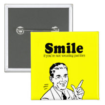 SMILE IF YOU'RE NOT WEARING PANTIES PIN