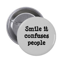 Smile It Confuses People Button