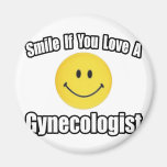 Smile...Love a Gynecologist Fridge Magnets