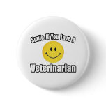 Smile...Love a Veterinarian buttons