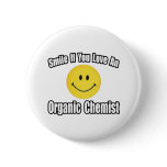 Smile...Love an Organic Chemist Pins
