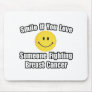 Smile...Love Someone Fighting Breast Cancer Mouse Mats