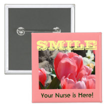 SMILE Your Nurse is Here! buttons Pink Tulips