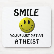 SMILE, you've just met an atheist. Mouse Pad