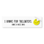 Smiley-face, I Brake For Tailgaters., (Have a N... Bumper Stickers