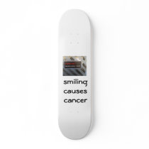 smiling causes cancer skateboard