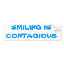 Smiling is contagious bumper stickers