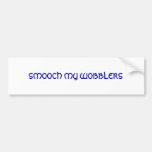 SMOOCH MY WOBBLERS BUMPER STICKERS