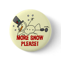 Snowman More Snow Please Tshirts and Gifts Pinback Button
