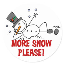 Snowman More Snow Please Tshirts and Gifts Round Stickers