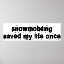 Snowmobiling a sauvé ma vie par le passé posters
