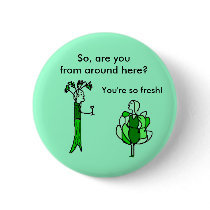 So, are you from around here? - button