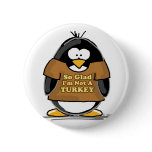 So glad I'm not a Turkey Penguin Pinback Buttons