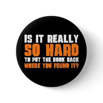 So Hard To Put The Book Back Where You Found It Pinback Button