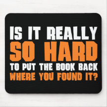 So Hard To Put The Book Back Where You Found It Mousepads