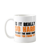 So Hard To Put The Book Back Where You Found It Mug