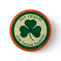 So Irish My Liver Hurts Button